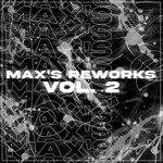 Max's Reworks Vol. 2