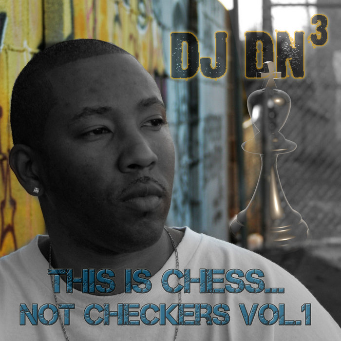 This Is Chess Not Checkers Vol. 1 | DN³