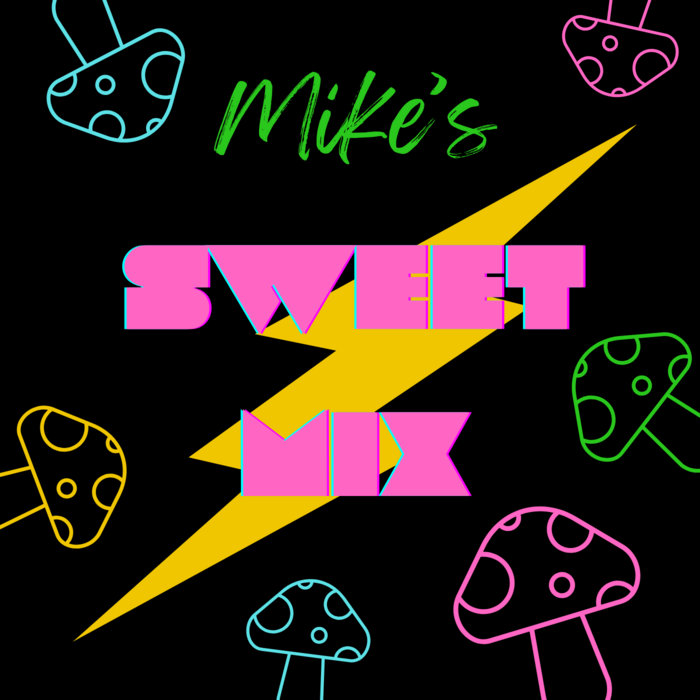 Mike's Sweet Mix | Alex Kingsley