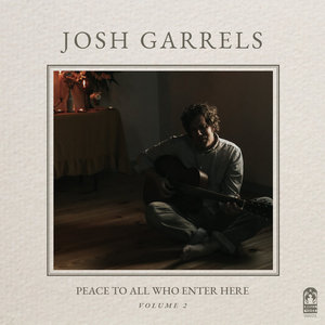 Josh Garrels — Peace To All Who Enter Here - Volume 2