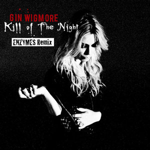 Gin Wigmore_Kill Of The Night (ENZYMES RMX) cover
