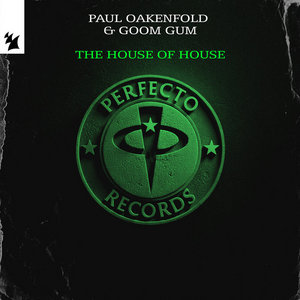Paul Oakenfold — The House Of House (Extended Mix)Paul Oakenfold & Goom Gum
