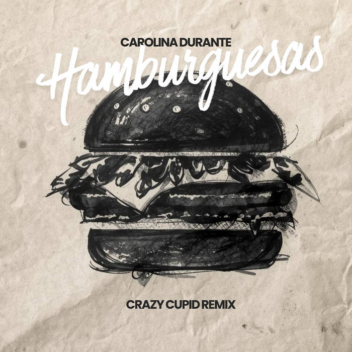 Carolina Durante - Hamburguesas (Crazy Cupid Remix)