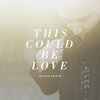 This Could Be Love--EP Cover Art