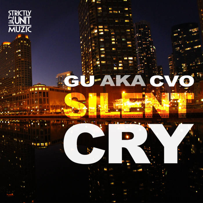 Silent Cry | GU AKA CVO | Strictly Jaz Unit Muzic