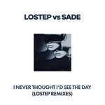 I Never Thought I'd See The Day (Lostep Remixes)
