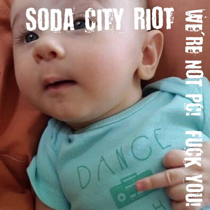We're Not PC! Fuck You! | Soda City Riot