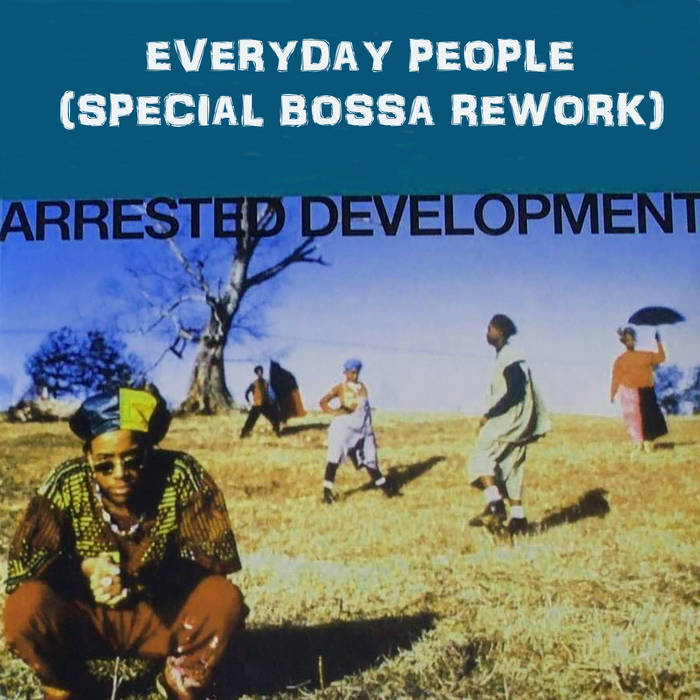 Arrested Development - Everyday People (Special Bossa Rework