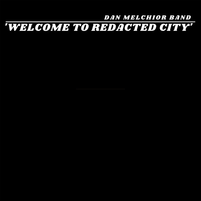 Welcome To Redacted City | Dan Melchior Band | Midnight