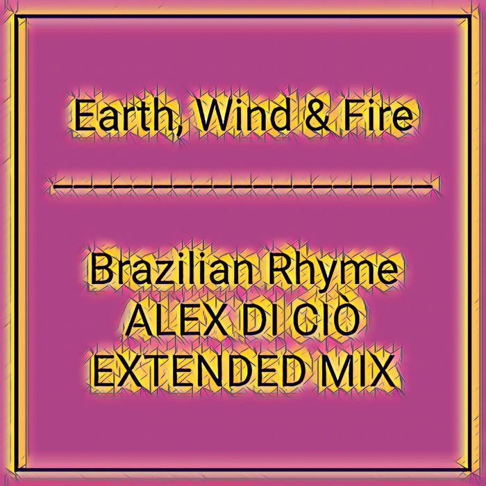 Beijo aka Brazilian Rhyme (Alex Di Ciò Extended Mix) | Earth, Wind