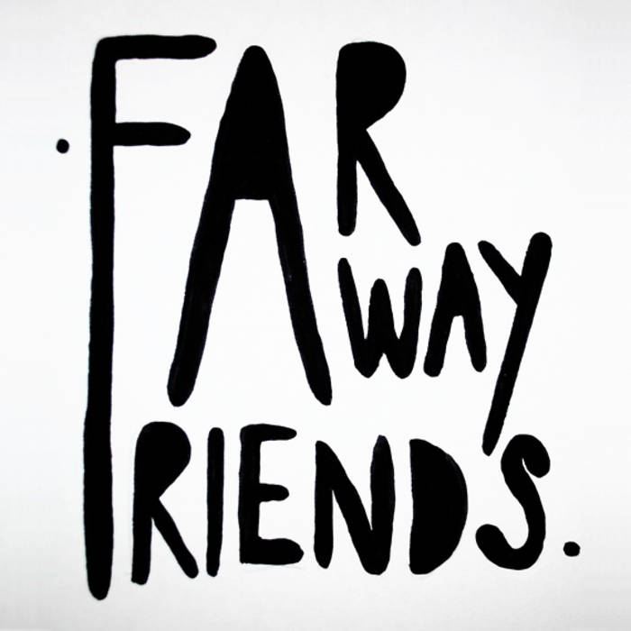 In my friends is a far. Friend far away. my away. going far away from friends. my friends.