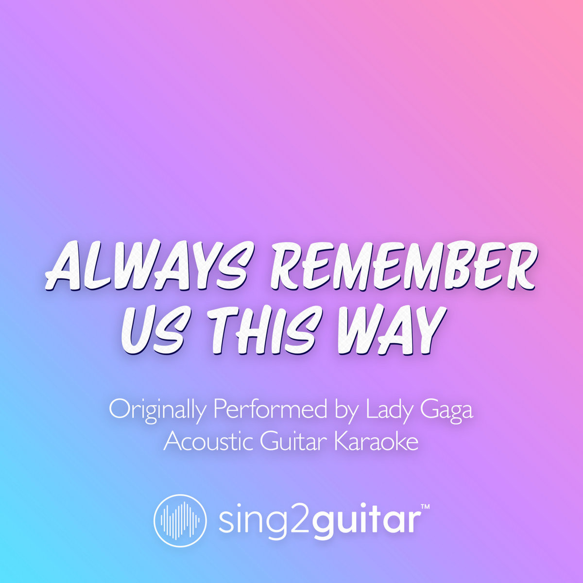 Always Remember Us This Way (Originally Performed by Lady