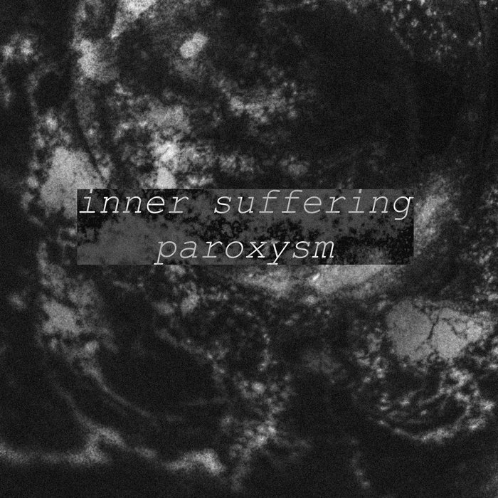 paroxysm | Inner Suffering