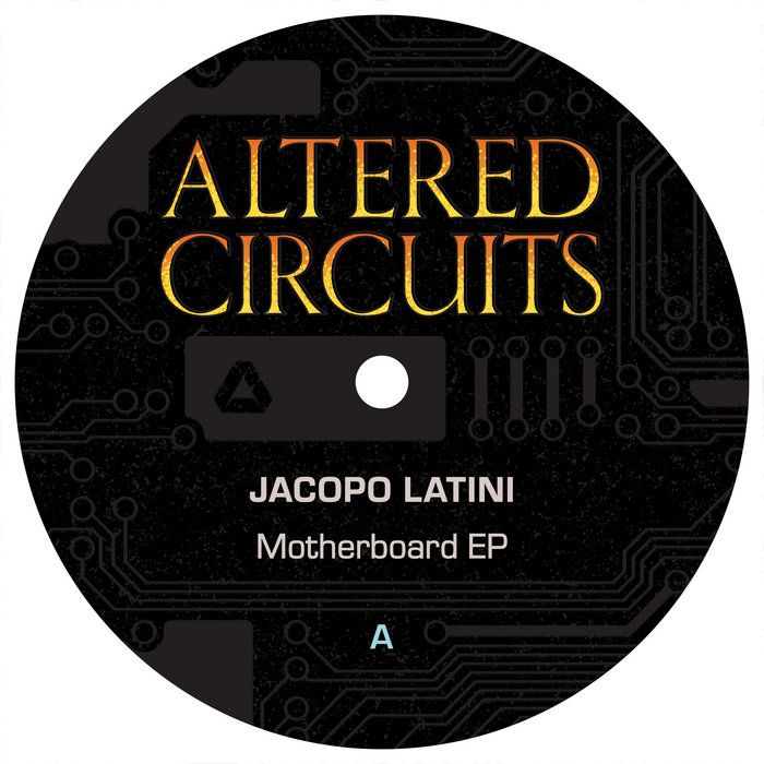 Jacopo Latini - Motherboard EP | Jacopo Latini | Altered Circuits