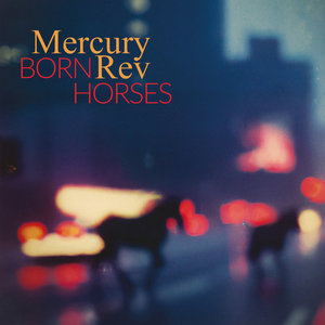 Mercury Rev — Born Horses