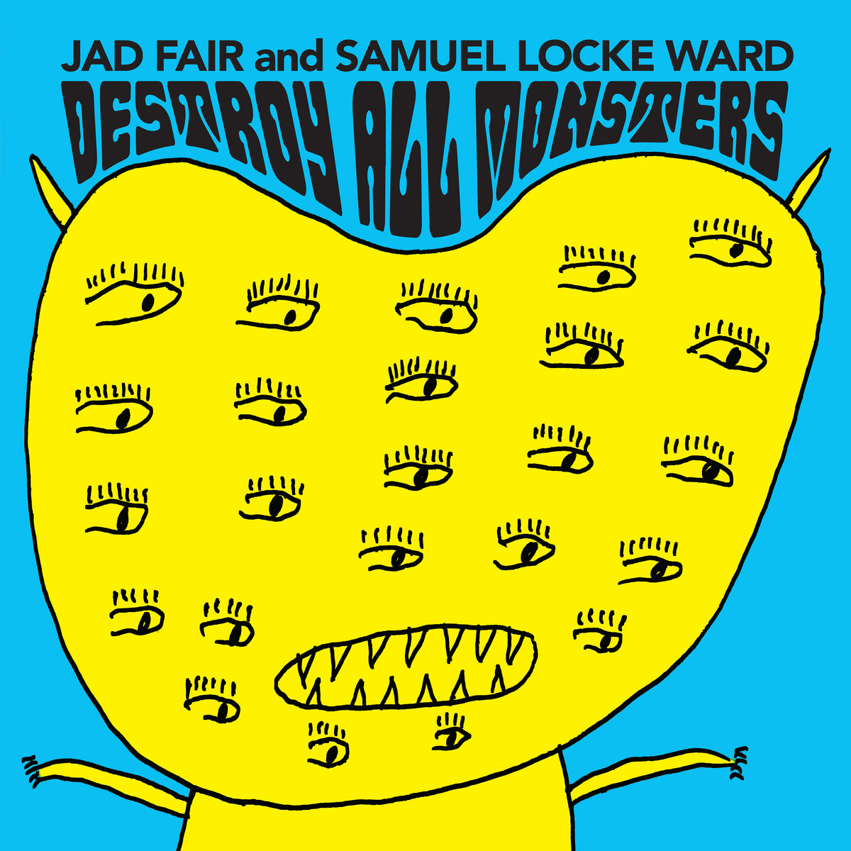 Destroy All Monsters | Jad Fair & Samuel Locke Ward | Jad Fair