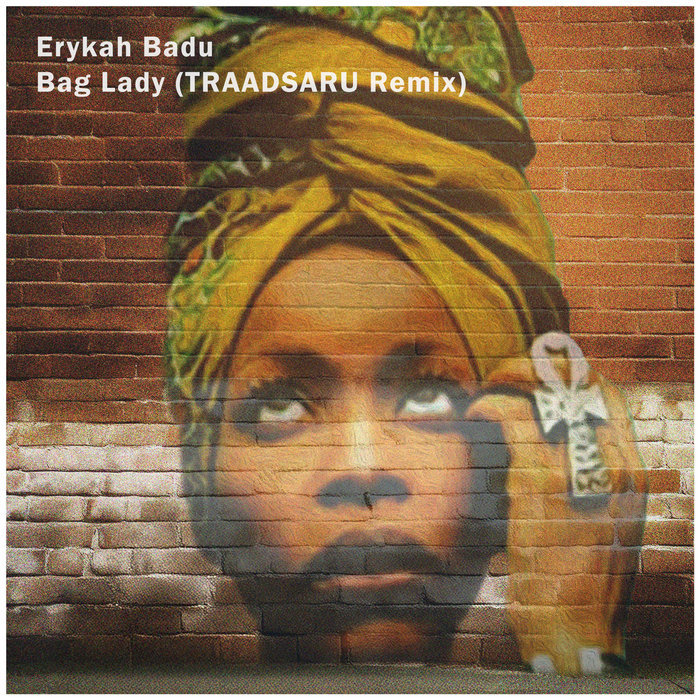 Erykah Badu - Bag Lady (TRAADSARU Soulful House Remix), by TRAADSARU