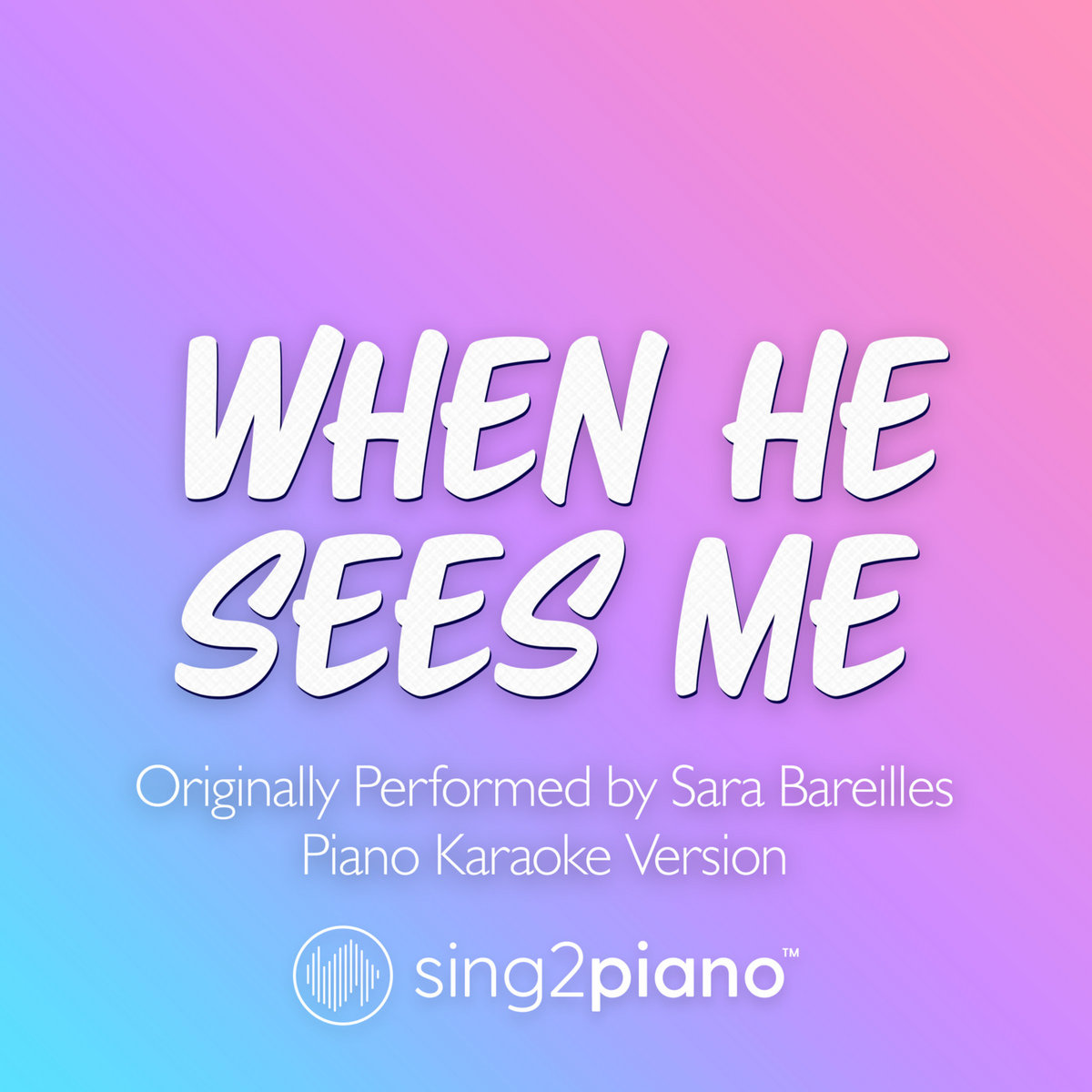 When He Sees Me (Originally Performed by Sara Bareilles) (Piano Karaoke