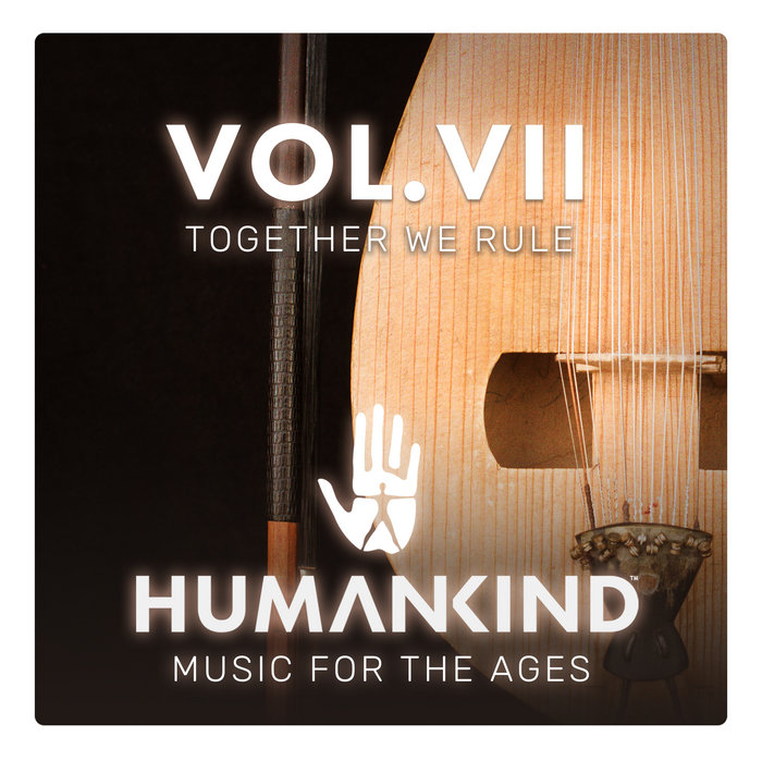 HUMANKIND Music for the Ages, Vol. VII Together We Rule Humankind