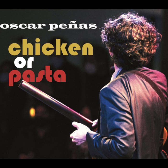 Chicken or Pasta
by Oscar Peñas