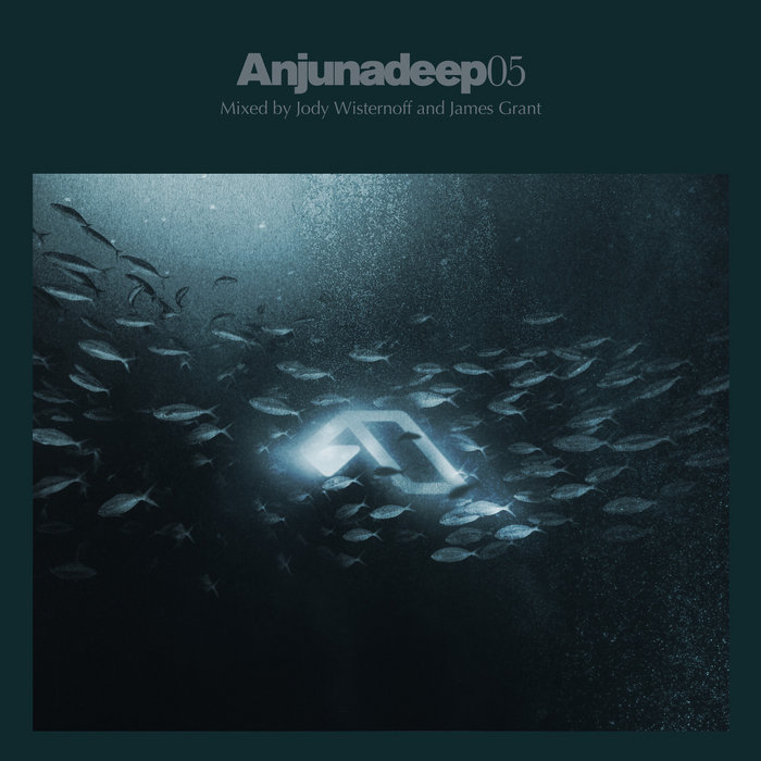 Anjunadeep 05 | Jody Wisternoff & James Grant | Anjunadeep
