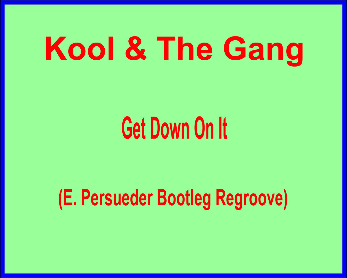 Kool The Gang Get Down On It E Persueder Bootleg Regroove Dj Enzo Persueder
