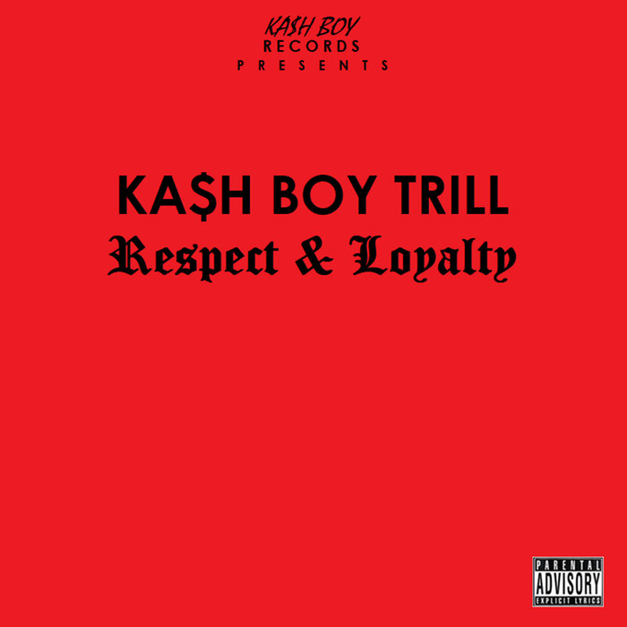 Kash Boy Trill Respect And Loyalty Kash Boy Trill™ 1184