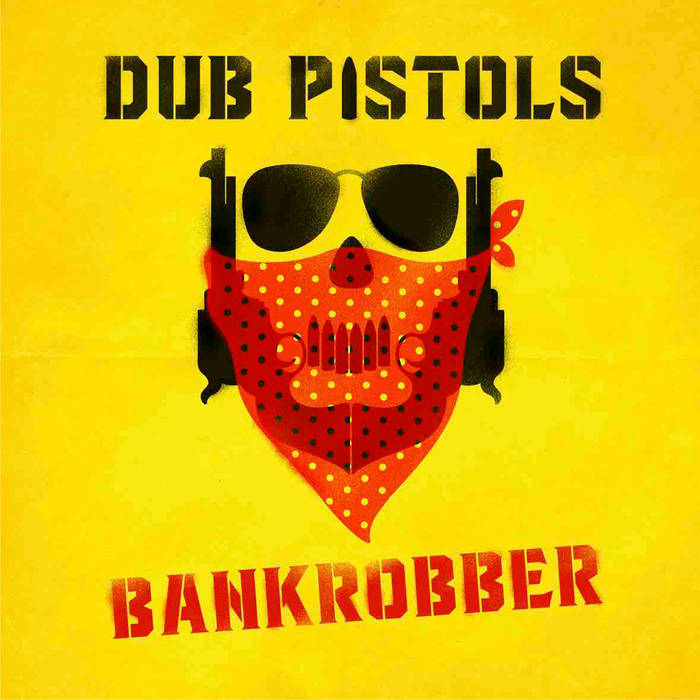 Bankrobber | Dub Pistols