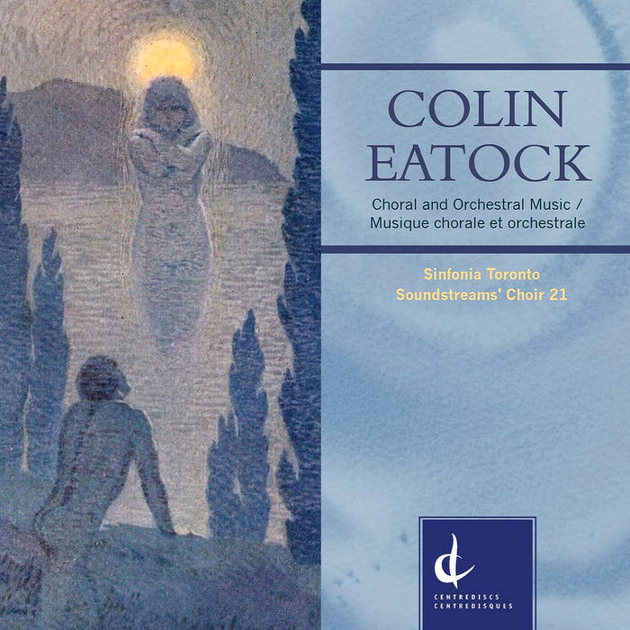 Colin Eatock: Choral and Orchestral Music Colin Eatock