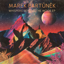 Marek Bartůněk - Whispers Beyond The Moor EP cover art