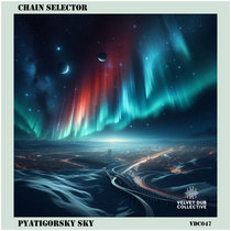 Velvet Dub Collective: Chain Selector — Pyatigorsky Sky