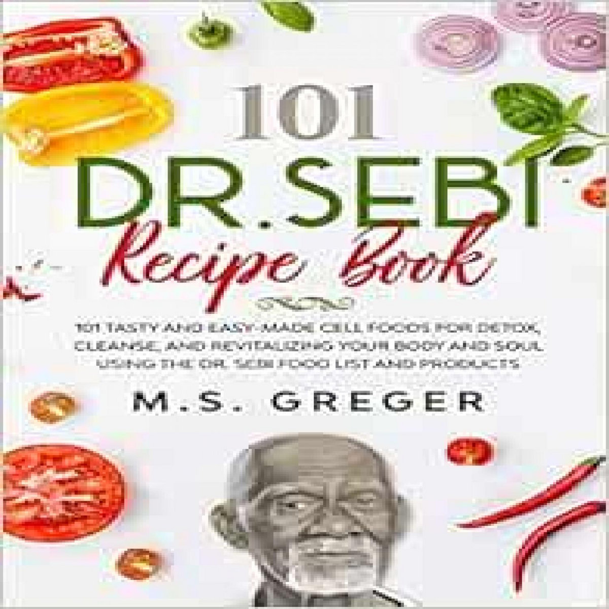 GET [KINDLE PDF EBOOK EPUB] DR.SEBI Recipe Book:: 101 Tasty and Easy ...