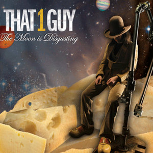That 1 Guy — The Moon is Disgusting
