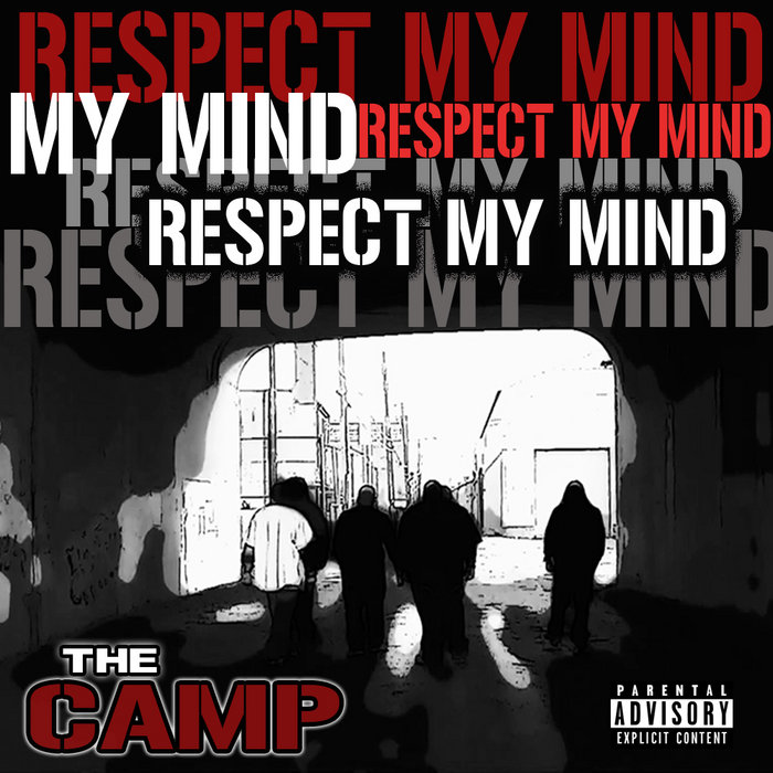 Respect My Mind The Camp The CAMP