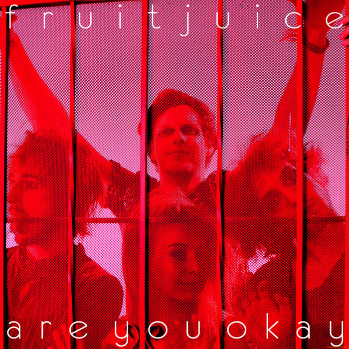 Are You Okay | Fruit Juice