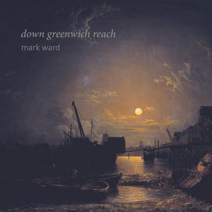 Mark Ward — Down Greenwich Reach (24 bit)