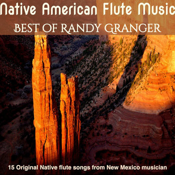 Native Singer Randy Best of Native American Flute | Randy Granger
