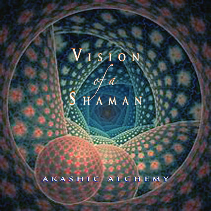 Vision of a Shaman Akashic Alchemy