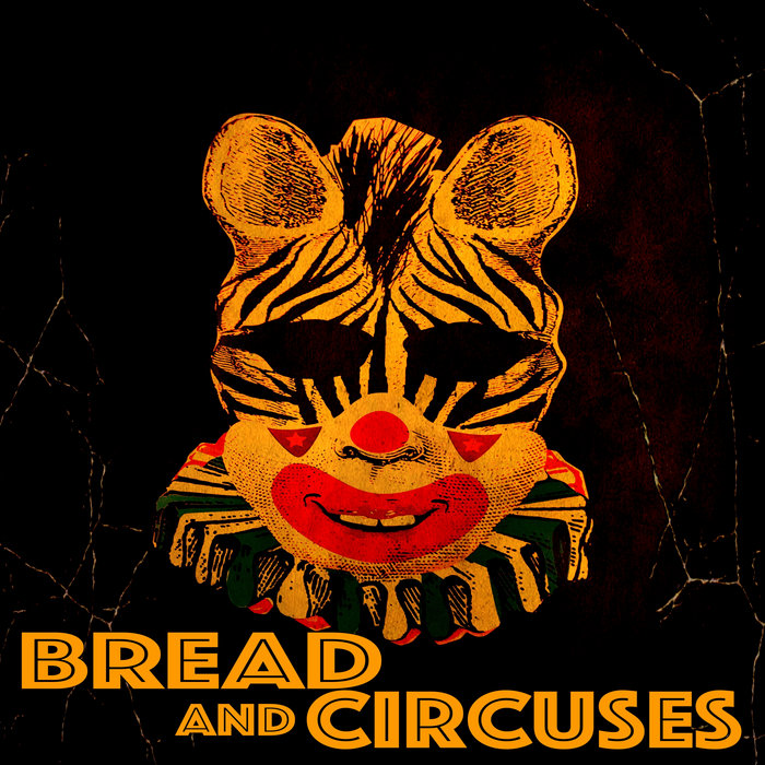 Bread and Circuses Bread and Circuses