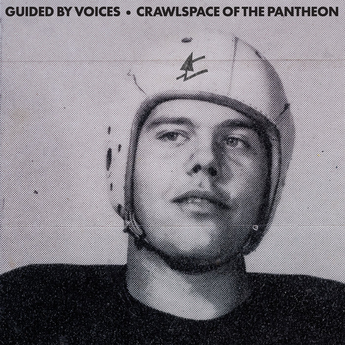 Crawlspace of the Pantheon, by Guided By Voices