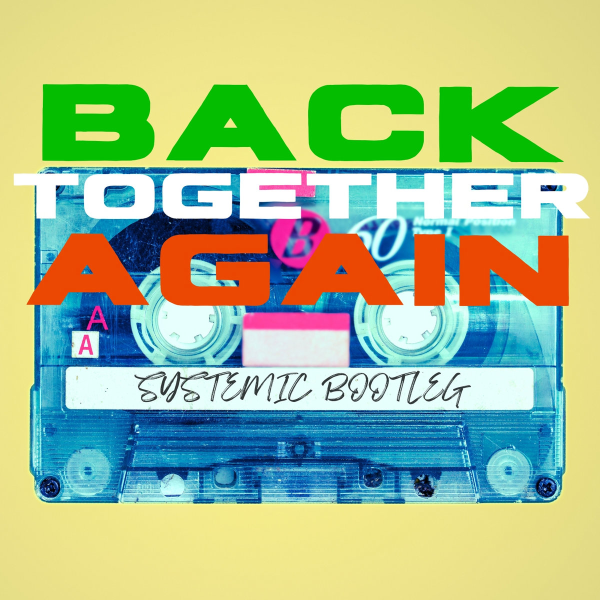 Back Together Again [Systemic Bootleg] | Systemic