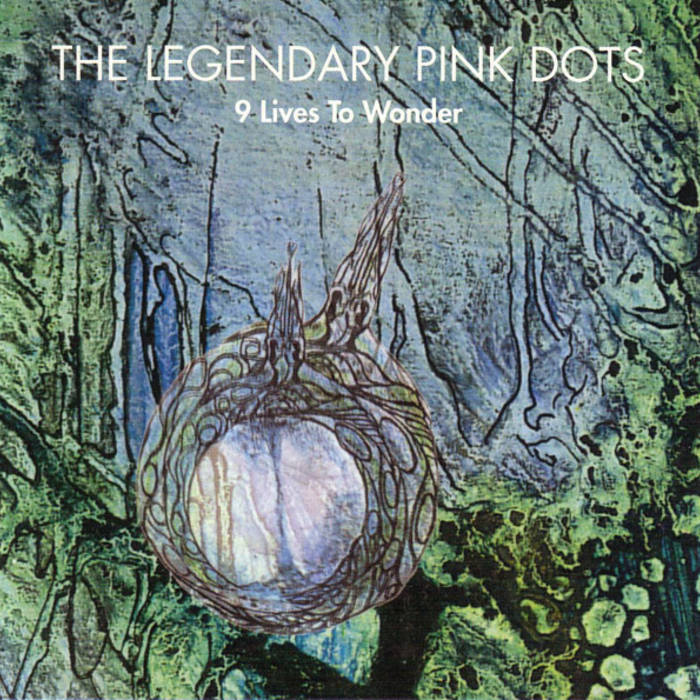 Nine Lives to Wonder (2012 remaster) | Legendary Pink Dots
