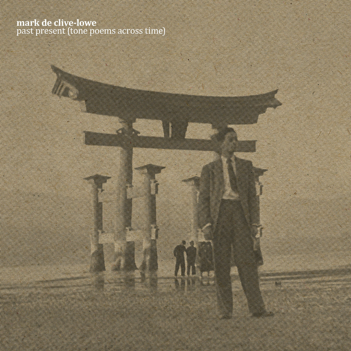 past present (tone poems across time) | Mark de Clive-Lowe