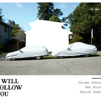 I Will Follow You
by Jerome Sabbagh, Ben Monder, Daniel Humair