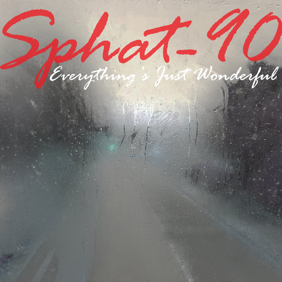 Everything's Just Wonderful [EP] | Sphat-90 | Sphatika
