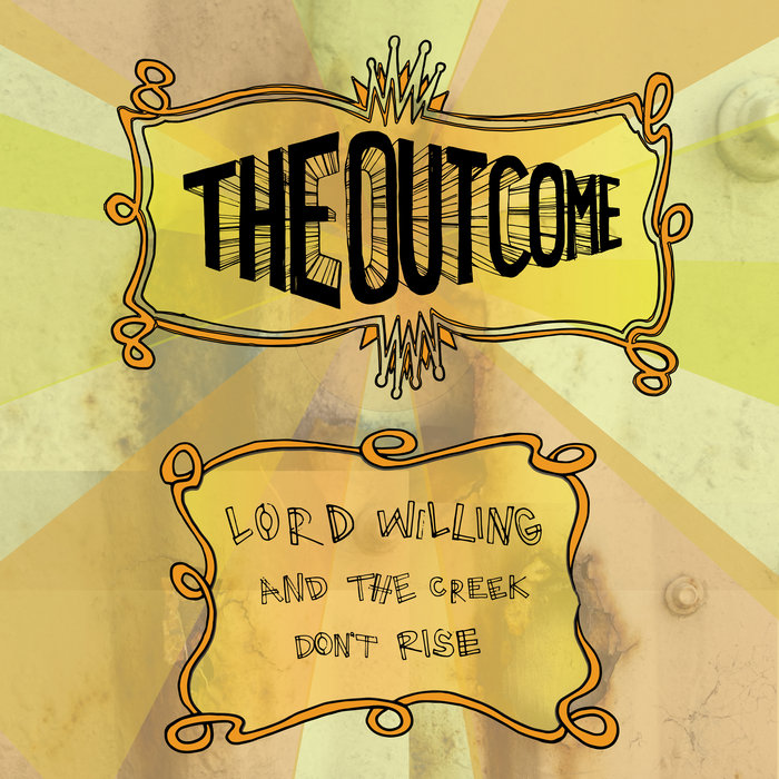 Lord Willing and the Creek Don't Rise The