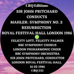 CRQ 545 SIR JOHN PRITCHARD CONDUCTS MAHLER SYMPHONY NO. 2 RESURRECTION: LONDON 1986