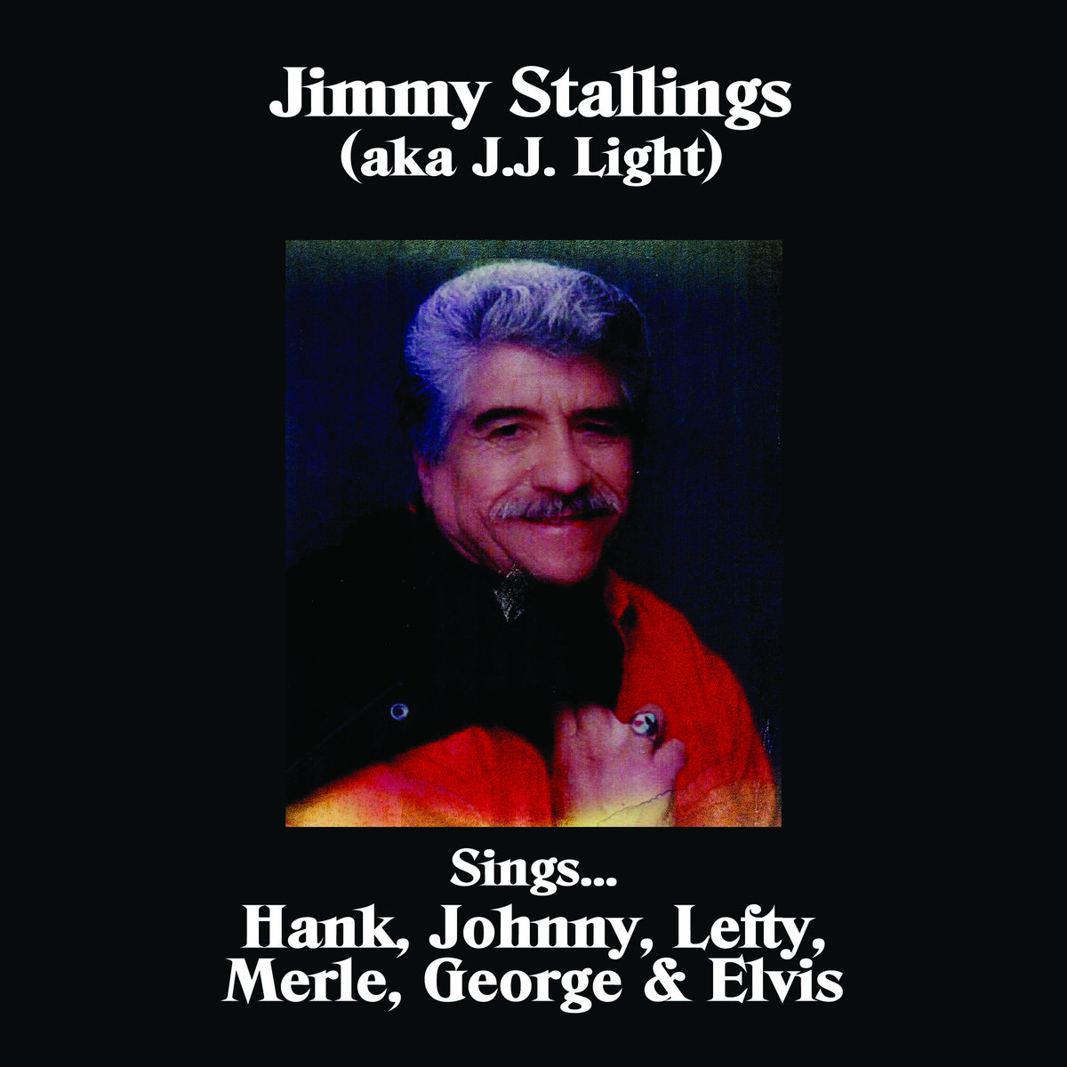 Sings... Hank, Johnny, Lefty, Merle, George & Elvis | Jimmy Stallings ...