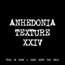 ANHEDONIA TEXTURE XXIV [TF00201] cover art