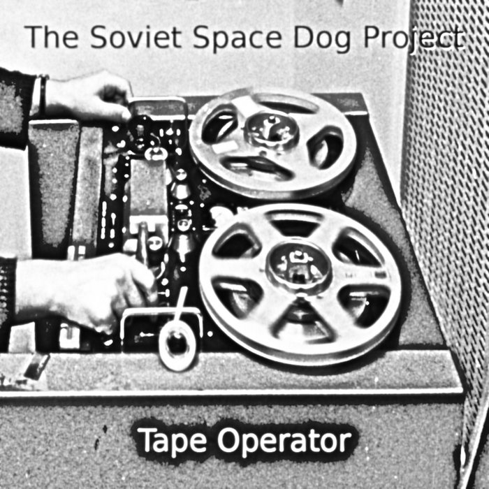 Tape Operator The Soviet Space Dog Project